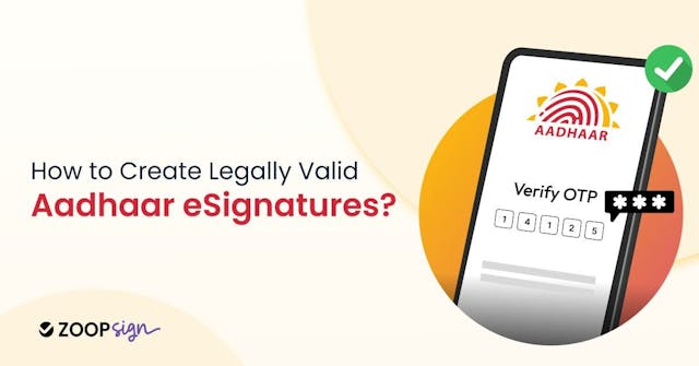 How to Create Legally Valid Aadhaar eSignatures?
