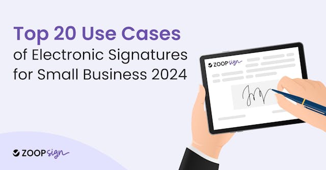 Top 20 Use Cases of Electronic Signatures for Small Business 2024 