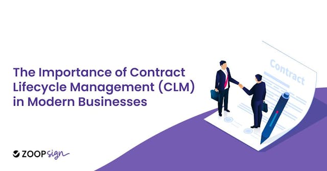 The Importance of Contract Lifecycle Management (CLM) in Modern Businesses