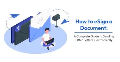 How to eSign a Document: A Complete Guide to Sending Offer Letters Electronically