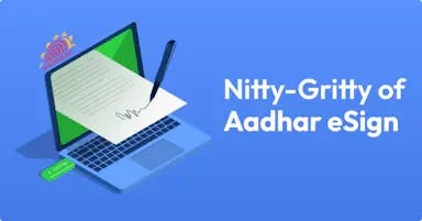 Nitty- Gritty of Aadhar eSign