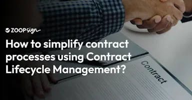 Simplifying contract processes using CLM: ZoopSign