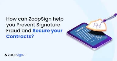How can ZoopSign help you Prevent Signature Fraud and Secure your Contracts?